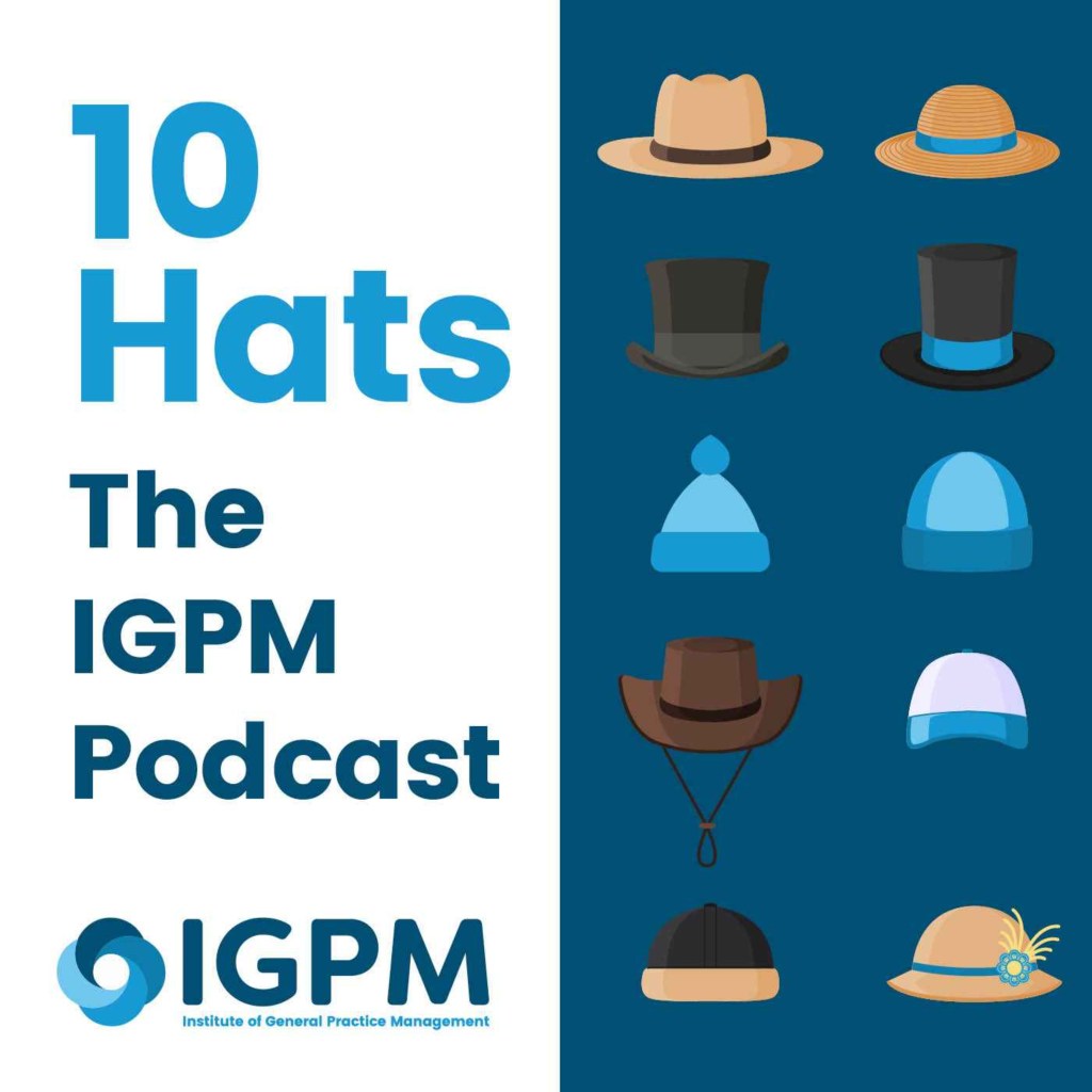 10 Hats – The Institute of General Practice Management&nbsp;Podcast
